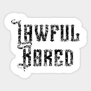 Lawful Bored Sticker